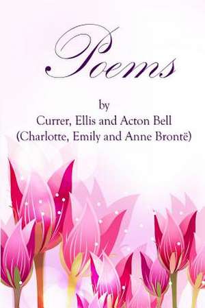 Poems by Currer, Ellis, and Acton Bell de Charlotte Bronte