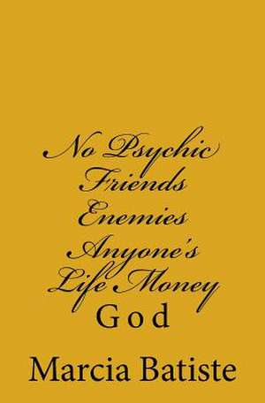 No Psychic Friends Enemies Anyone's Life Money de Wilson, Marcia Batiste Smith