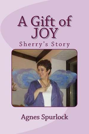 A Gift of Joy de Agnes Spurlock