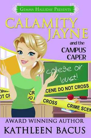 Calamity Jayne and the Campus Caper de Kathleen Bacus