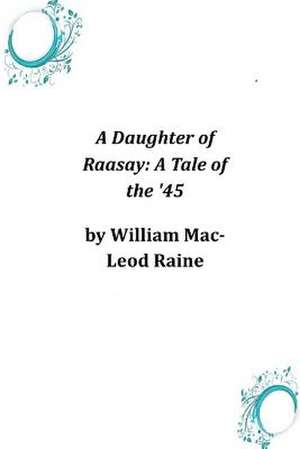 A Daughter of Raasay de William Mac Leod Raine