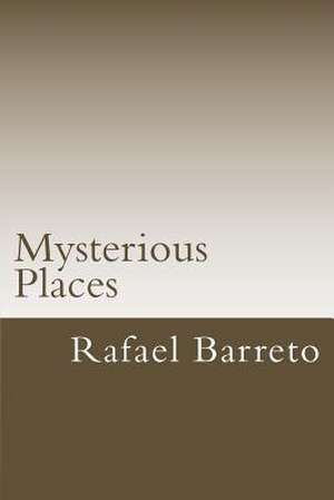 Mysterious Places de Rafael M. Barreto