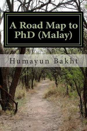 A Road Map to PhD (Malay) de Humayun Bakht S.