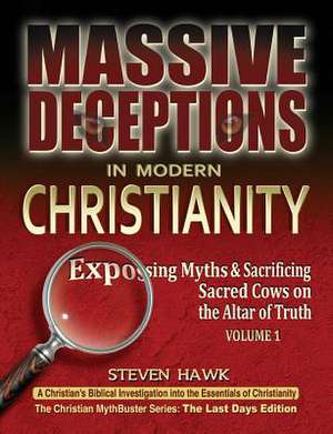 Massive Deceptions in Modern Christianity (Vol. 1) de Steven Hawk