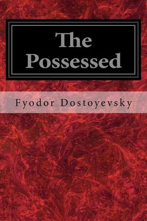 The Possessed de Fyodor Dostoyevsky