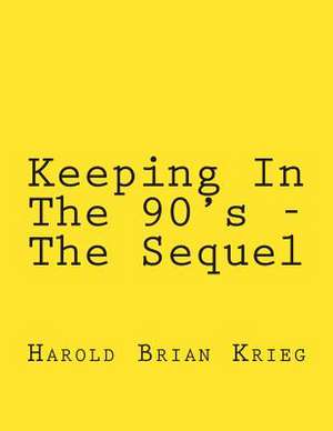 Keeping in the 90's - The Sequel de MR Harold Brian Krieg