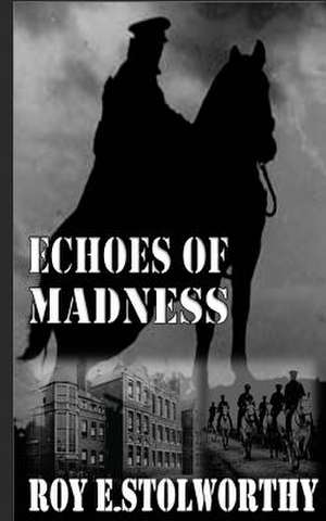 Echoes of Madness de Roy E. Stolworthy