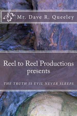 Reel to Reel Productions Presents de MR Dave R. Queeley