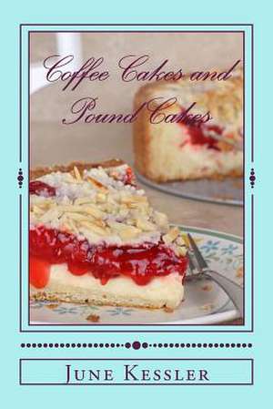 Coffee Cakes and Pound Cakes de MS June M. Kessler