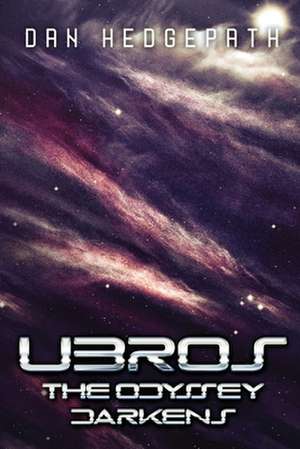 Ubros - The Odyssey Darkens de MR Dan Hedgepath