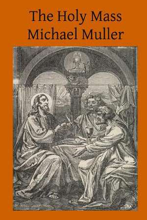 The Holy Mass de Michael Muller