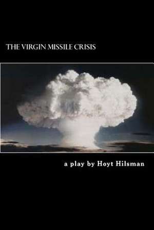 The Virgin Missile Crisis de Hoyt Hilsman