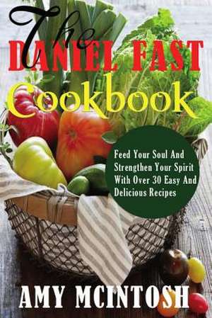 Daniel Fast Cookbook de Amy McIntosh