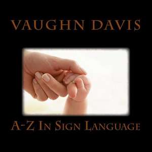 Sign Language from A-Z de Vaughn Davis