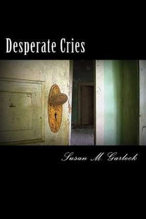 Desperate Cries de Susan M. Garlock