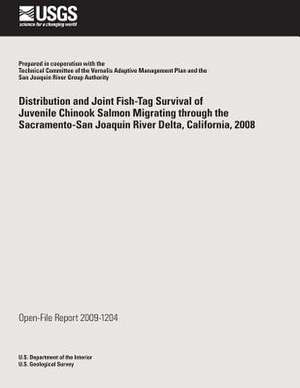 Distribution and Joint Fish-Tag Survival of Juvenile Chinook Salmon Migrating Through the Sacramentro-San Joaquin River Delta, California, 2008 de U. S. Department of the Interior