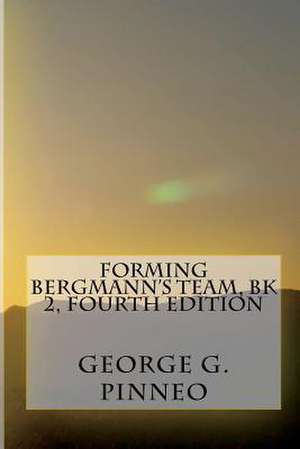 Forming Bergmann's Team, Bk 2, Second Edition de George G. Pinneo