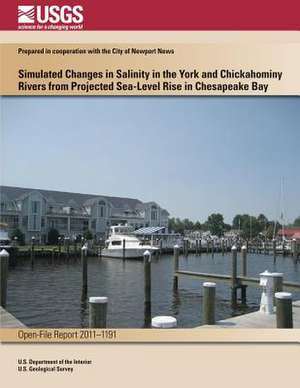 Simulated Changes in Salinity in the York and Chickahominy Rivers from Projected Sea-Level Rise in Chesapeake Bay de U. S. Department of the Interior