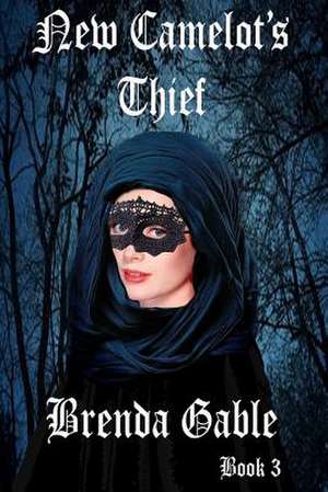 New Camelot's Thief de Brenda Gable