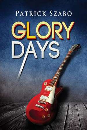 Glory Days de Patrick Szabo