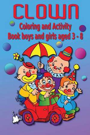 Clown Coloring and Activity Book de Kaye Dennan