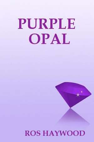 Purple Opal de Ros Haywood