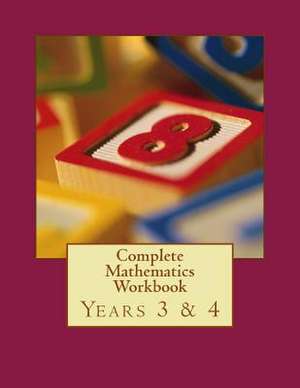 Complete Mathematics Workbook - Years 3 & 4 de Fidelia Nimmons