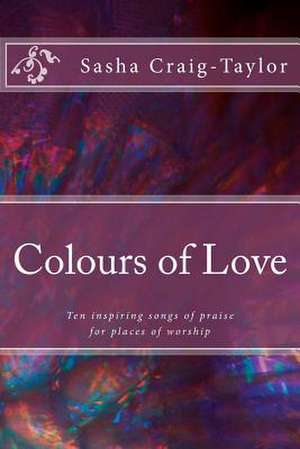 Colours of Love de Sasha Craig-Taylor