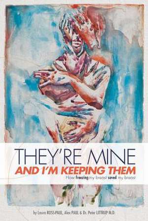 They're Mine and I'm Keeping Them de Laura Ross-Paul