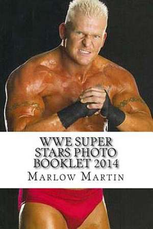 Wwe Super Stars Photo Booklet 2014 de Marlow Jermaine Martin