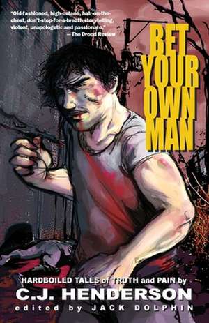 Bet Your Own Man de C. J. Henderson