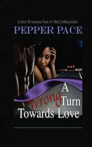 A Wrong Turn Towards Love de Pepper Pace