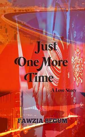 Just One More Time de Fawzia Begum