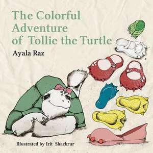 The Colorful Adventure of Tollie the Turtle de Ayala Raz