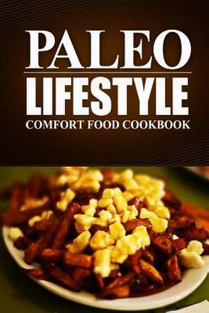 Paleo Lifestyle - Comfort Food Cookbook de Paleo Lifestyle