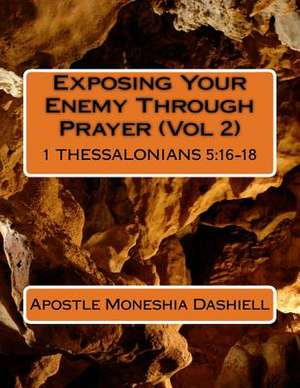 Exposing Your Enemy Through Prayer (Vol 2) de Apostle Moneshia Dashiell