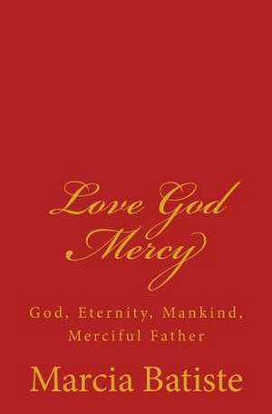 Love God Mercy de Wilson, Marcia Batiste Smith