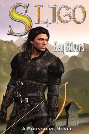 Sligo - A Bornshire Novel de Ben Stivers