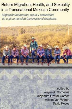 Return Migration, Health, and Sexuality in a Transnational Mexican Community de Wayne A. Cornelius