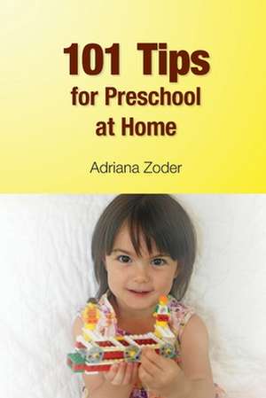 101 Tips for Preschool at Home de Adriana Zoder