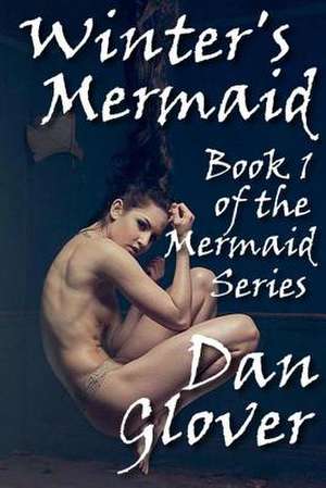 Winter's Mermaid de Dan Glover