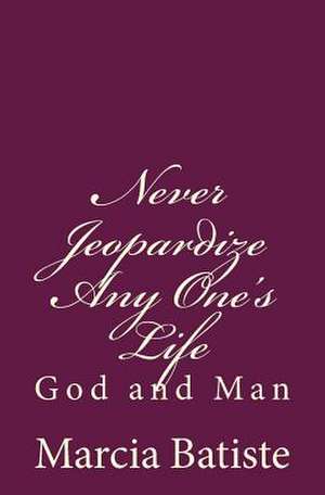 Never Jeopardize Any One's Life de Wilson, Marcia Batiste Smith