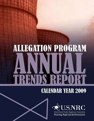 Allegation Program Annual Trends Report- Calendar Year 2009 de U. S. Nuclear Regulatory Commission