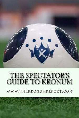 The Spectator's Guide to Kronum de The Kronum Report