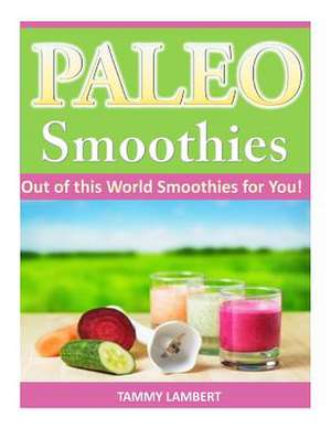 Paleo Smoothies de Tammy Lambert