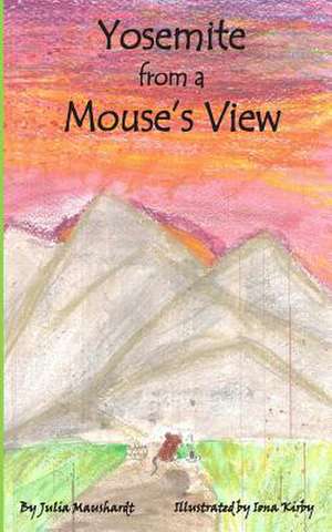 Yosemite from a Mouse's View de Miss Julia Schafer Maushardt