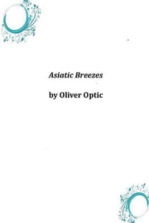 Asiatic Breezes de Oliver Optic