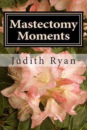 Mastectomy Moments de Judith Ryan