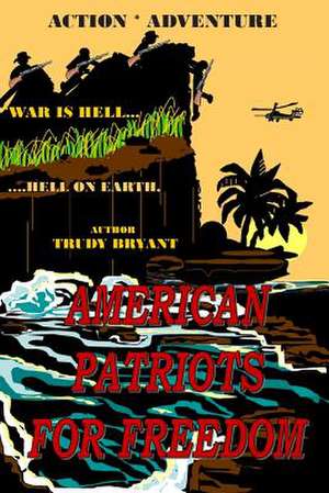 American Patriots for Freedom de Trudy Bryant