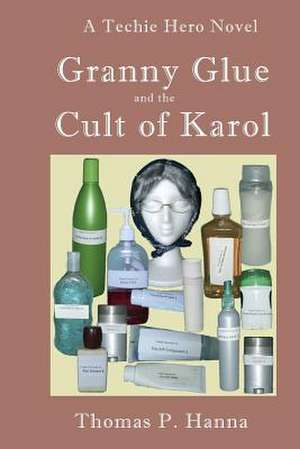 Granny Glue and the Cult of Karol de Thomas P. Hanna